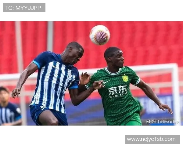 北京国安主场迎战武汉卓尔期待精彩对决争夺中超联赛重要积分